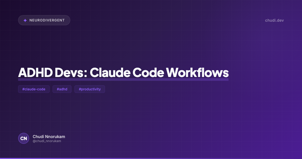 ADHD Devs: Claude Code Workflows