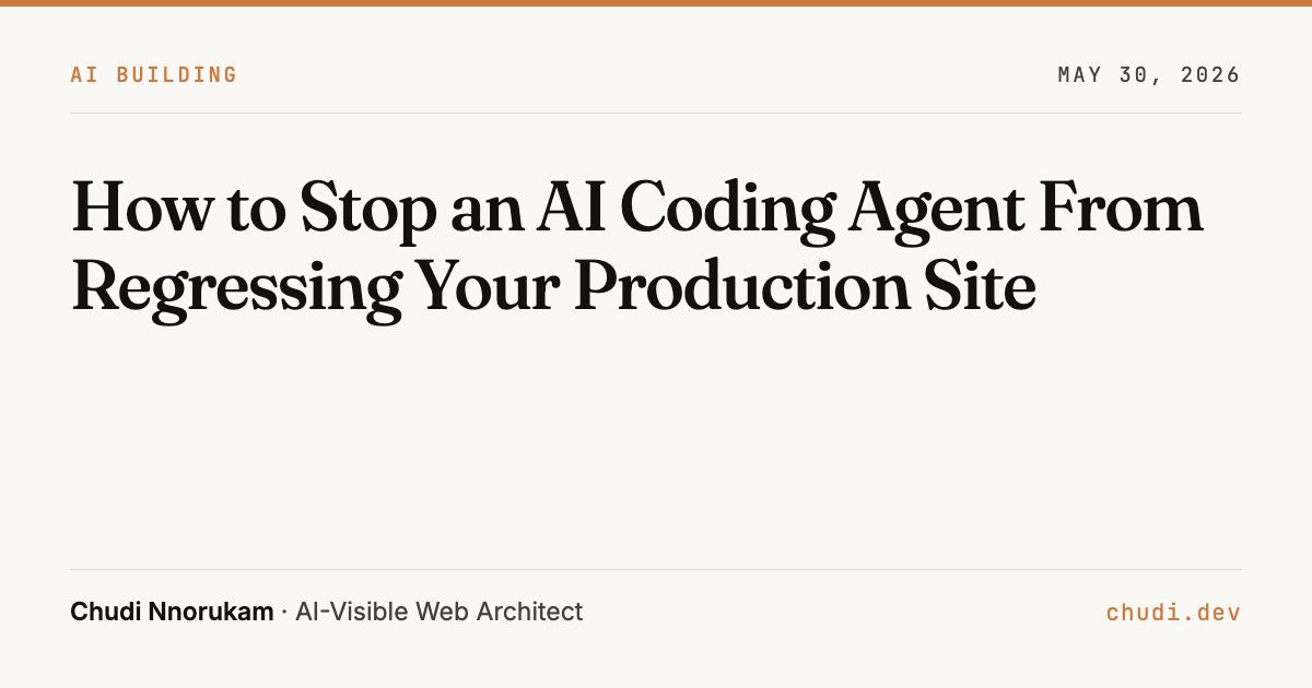 How to Stop an AI Coding Agent From Regressing Your Production Site ...