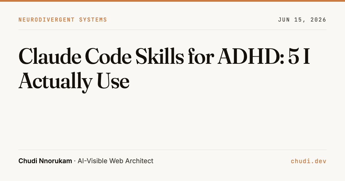 5 Claude Code Skills Every ADHD Developer Needs | Chudi Nnorukam