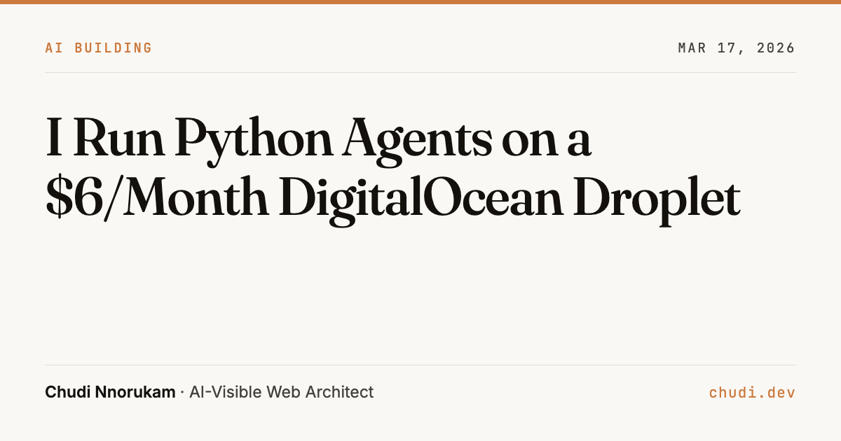 I Run Python Agents on a $6/Month DigitalOcean Droplet | Chudi.dev