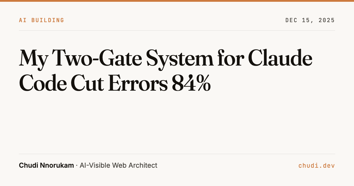 My Two-Gate System for Claude Code Cut Errors 84% | Chudi Nnorukam
